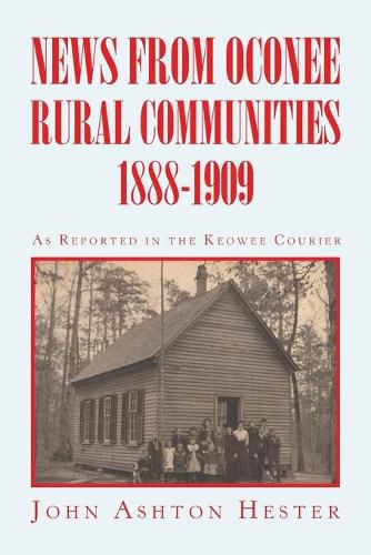 Cover image for News from Oconee Rural Communities 1888-1909