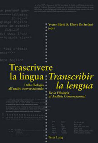 Cover image for Trascrivere La Lingua- Transcribir La Lengua: Dalla Filologia All'analisi Conversazionale- de la Filologia Al Analisis Conversacional