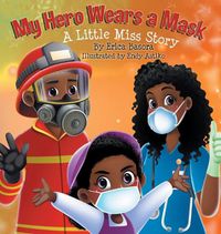 Cover image for My Hero Wears a Mask: A Little Miss Story