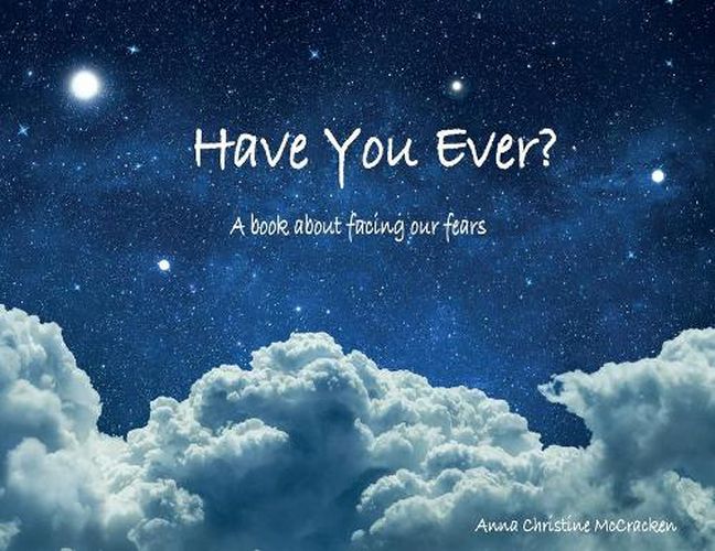 Cover image for Have You Ever?: A book about facing our fears