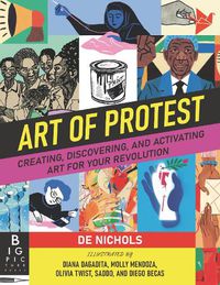 Cover image for Art of Protest: Creating, Discovering, and Activating Art for Your Revolution