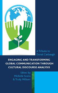 Cover image for Engaging and Transforming Global Communication through Cultural Discourse Analysis: A Tribute to Donal Carbaugh