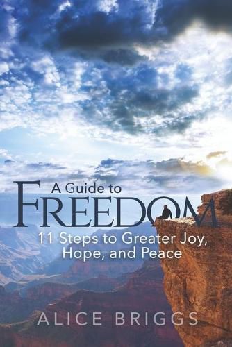 Cover image for A Guide to Freedom: 11 Steps to Greater Joy, Hope, and Peace