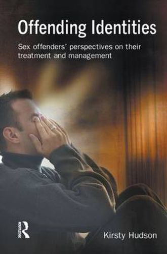 Cover image for Offending Identities: Sex offenders' perspectives of their treatment and management