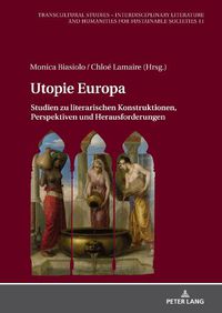 Cover image for Utopie Europa: Studien zu literarischen Konstruktionen, Perspektiven und Herausforderungen