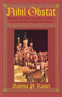 Cover image for Nihil Obstat: Religion, Politics, and Social Change in East-Central Europe and Russia