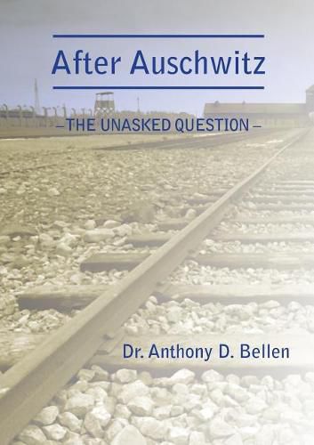 Cover image for After Auschwitz - The Unasked Question