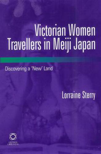 Cover image for Victorian Women Travellers in Meiji Japan: Discovering a 'New' Land