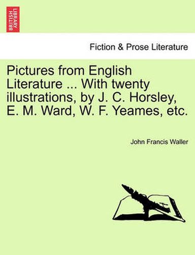 Cover image for Pictures from English Literature ... with Twenty Illustrations, by J. C. Horsley, E. M. Ward, W. F. Yeames, Etc.