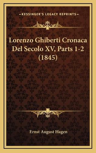 Lorenzo Ghiberti Cronaca del Secolo XV, Parts 1-2 (1845)