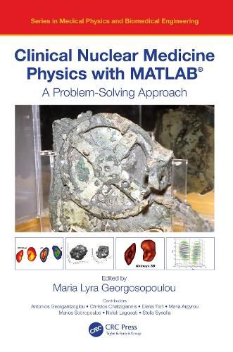 Cover image for Clinical Nuclear Medicine Physics with MATLAB (R): A Problem-Solving Approach