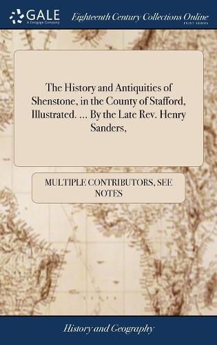 In the County of Staffordshire History and Antiquities of Shenstone