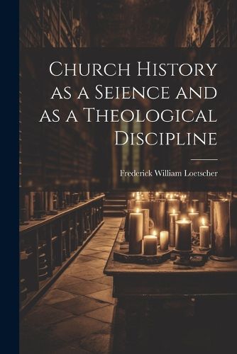 Cover image for Church History as a Seience and as a Theological Discipline