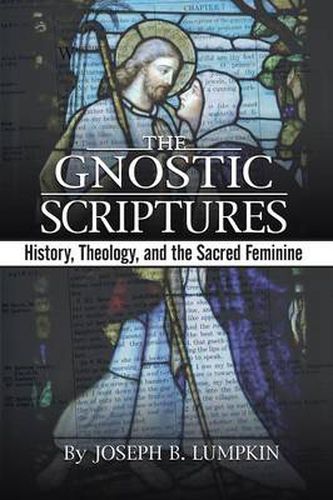 The Gnostic Scriptures: History, Theology, and the Sacred Feminine