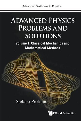 Cover image for Advanced Physics Problems And Solutions - Volume 1: Classical Mechanics And Mathematical Methods