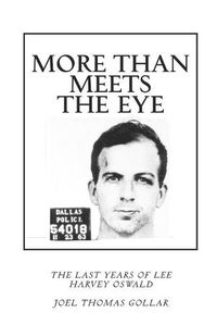 Cover image for More Than Meets the Eye: The Last Years of Lee Harvey Oswald