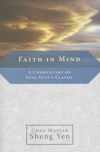 Cover image for Faith in Mind: A Commentary on Seng TS'an's Classic