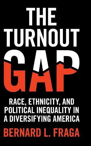 Cover image for The Turnout Gap: Race, Ethnicity, and Political Inequality in a Diversifying America