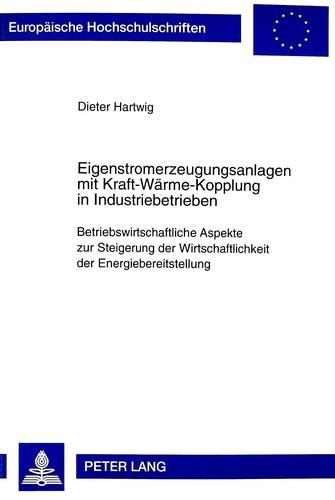 Cover image for Eigenstromerzeugungsanlagen Mit Kraft-Waerme-Kopplung in Industriebetrieben: Betriebswirtschaftliche Aspekte Zur Steigerung Der Wirtschaftlichkeit Der Energiebereitstellung