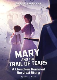 Cover image for Mary and the Trail of Tears: A Cherokee Removal Survival Story