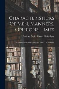 Cover image for Characteristicks Of Men, Manners, Opinions, Times