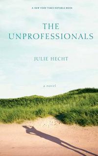 Cover image for The Unprofessionals: A Novel