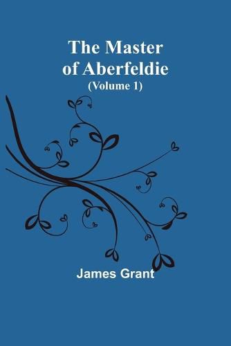 Cover image for The Master of Aberfeldie (Volume 1)