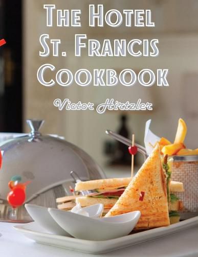 Cover image for The Hotel St. Francis Cookbook