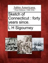 Cover image for Sketch of Connecticut: Forty Years Since.