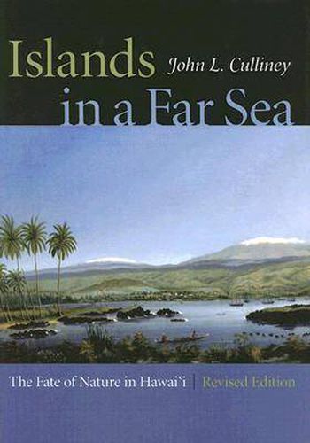 Cover image for Islands in a Far Sea: The Fate of Nature in Hawai'i