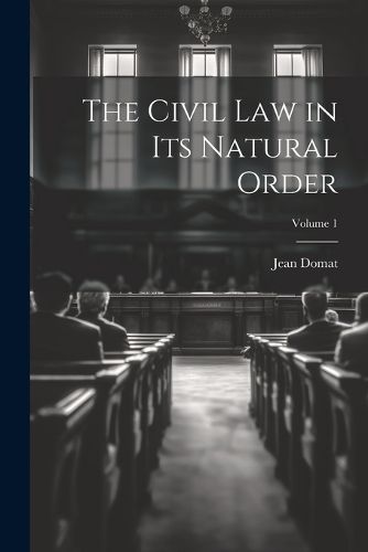 Cover image for The Civil Law in Its Natural Order; Volume 1