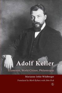 Cover image for Adolf Keller: Ecumenist, World Citizen, Philanthropist