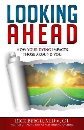 Cover image for Looking Ahead: How Your Dying Impacts Those Around You