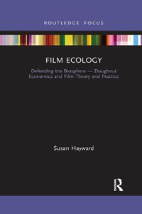 Cover image for Film Ecology: Defending the Biosphere - Doughnut Economics and Film Theory and Practice