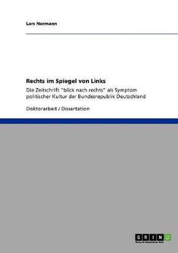 Cover image for Rechts im Spiegel von Links. Die Zeitschrift blick nach rechts als Symptom politischer Kultur der Bundesrepublik Deutschland