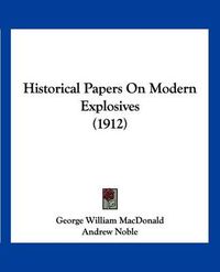 Cover image for Historical Papers on Modern Explosives (1912)