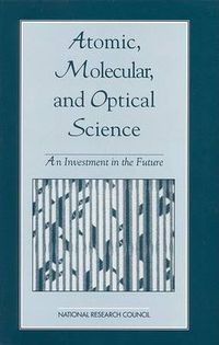 Cover image for Atomic, Molecular and Optical Science: An Investment in the Future