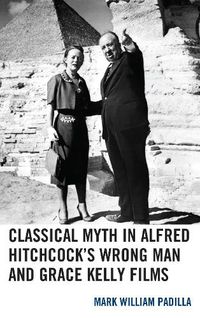 Cover image for Classical Myth in Alfred Hitchcock's Wrong Man and Grace Kelly Films