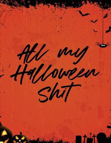 Cover image for All My Halloween Shit: Spooky Good Halloween Planner Calendar Organizer Activities