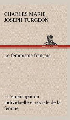 Le feminisme francais I L'emancipation individuelle et sociale de la femme