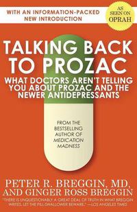 Cover image for Talking Back to Prozac: What Doctors Aren't Telling You About Prozac and the Newer Antidepressants