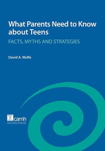 Cover image for What Parents Need to Know About Teens: Facts, Myths and Strategies