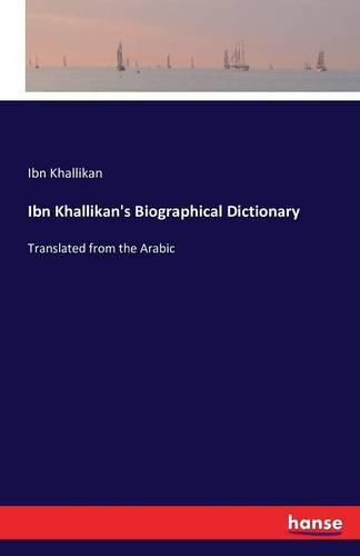 Cover image for Ibn Khallikan's Biographical Dictionary: Translated from the Arabic