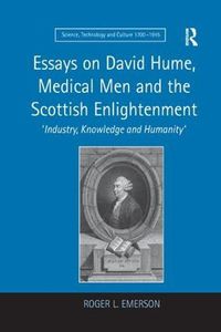 Cover image for Essays on David Hume, Medical Men and the Scottish Enlightenment: 'Industry, Knowledge and Humanity