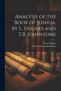 Cover image for Analysis of the Book of Joshua, by L. Hughes and T.B. Johnstone