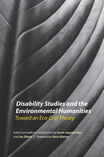 Cover image for Disability Studies and the Environmental Humanities: Toward an Eco-Crip Theory