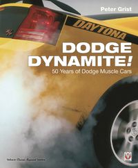 Cover image for Dodge Dynamite!: 50 Years of Dodge Muscle Cars