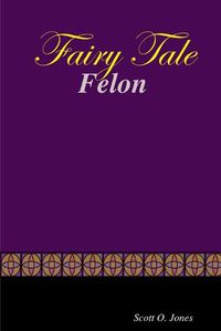 Cover image for Fairy Tale Felon