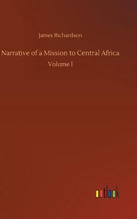 Cover image for Narrative of a Mission to Central Africa