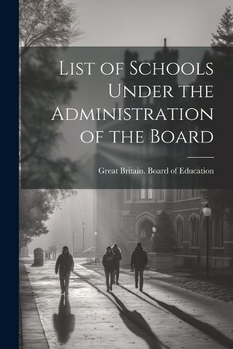 Cover image for List of Schools Under the Administration of the Board